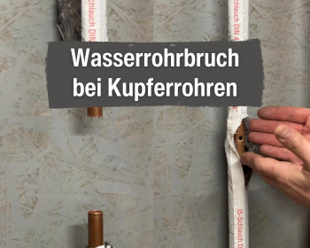 Wasserrohrbruch beim Kupferrohr Wasserrohrbruch beim Kupferrohr