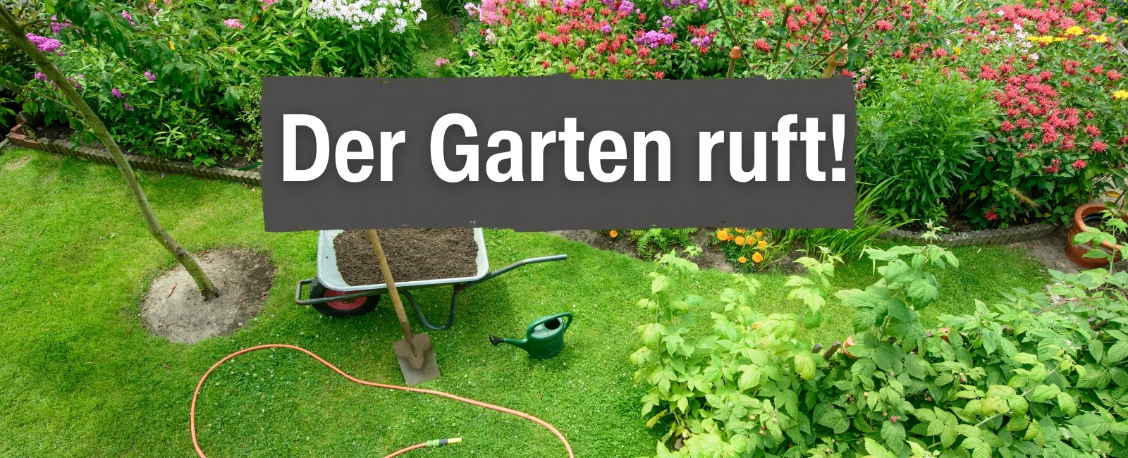 Der Garten ruft Der Garten ruft